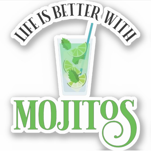 Life Is Better With Mojitos (Front)