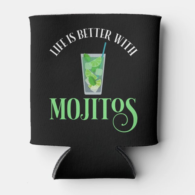 Life Is Better With Mojitos Can Cooler (Front)