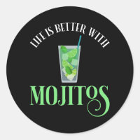 Life Is Better With Mojitos