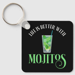 Life Is Better With Mojitos Key Ring