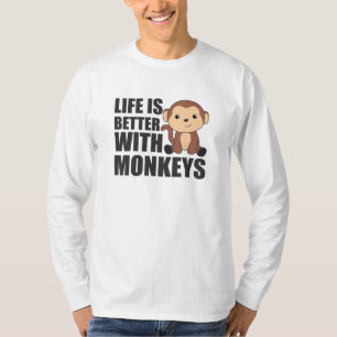 Life Is Better With Monkeys - Sweet Monkey T-Shirt