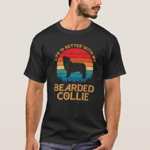 Life Is Better With My Bearded Collie Dog Lover T-Shirt