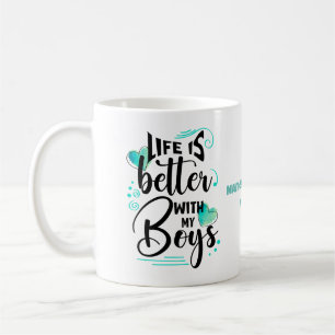 Life is Better With My Boys Coffee Mug