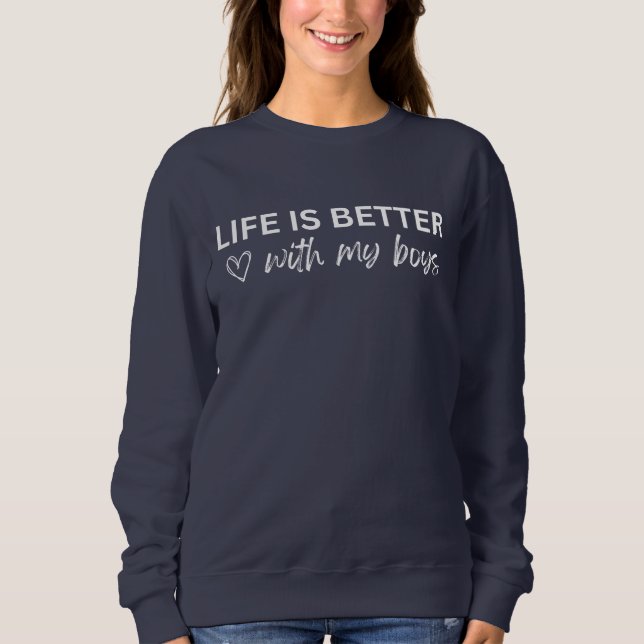 Life is better with my boys sweater (Front)
