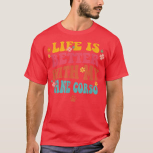 Life Is Better With My Cane Corso Mum Groovy Dog L T-Shirt