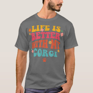 Life Is Better With My Corgi Mum Groovy Dog Lover  T-Shirt