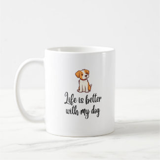 Life is Better with My Dog - Dog Lover Coffee Mug