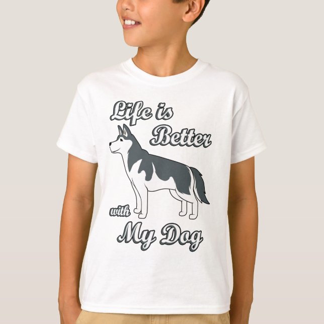 Life is Better With My Dog T-Shirt (Front)