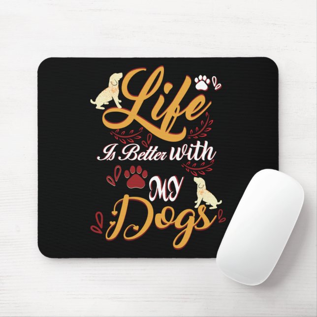 Life Is better With My Dogs Mouse Pad (With Mouse)