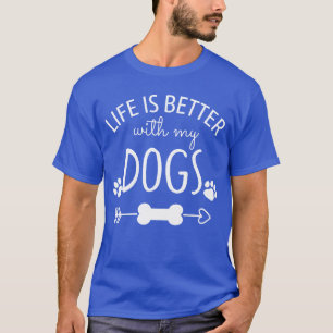 Life is Better With My Dogs vintage family T-Shirt