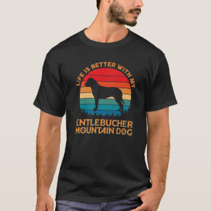 Life Is Better With My Entlebucher Mountain Dog Mo T-Shirt