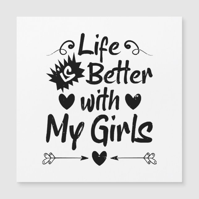 Life is Better with My Girls (Front)