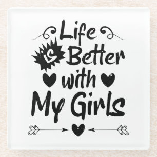 Life is Better with My Girls Glass Coaster