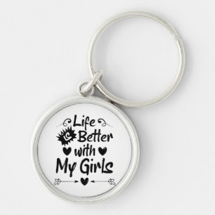 Life is Better with My Girls Key Ring