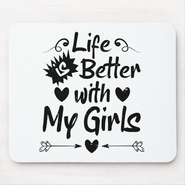 Life is Better with My Girls Mouse Pad (Front)