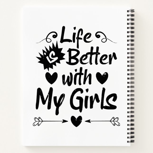Life is Better with My Girls Notebook (Back)