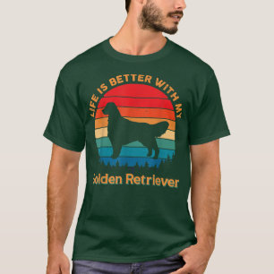 Life is Better With My Golden Retriever Dog Lover T-Shirt