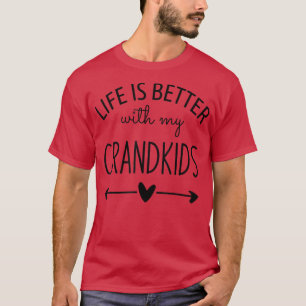 Life is Better With My Grandkids for Grandma & Gr T-Shirt