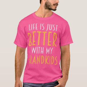 Life Is Better With My Grandkids Grandma Grandpa G T-Shirt