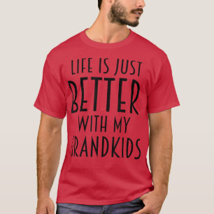 Life Is Better With My Grandkids Grandma Grandpa G T-Shirt