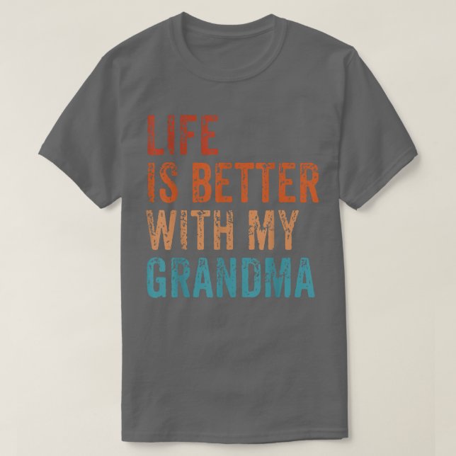 Life Is Better With My Grandma Funny Grandkids Vin T-Shirt (Design Front)