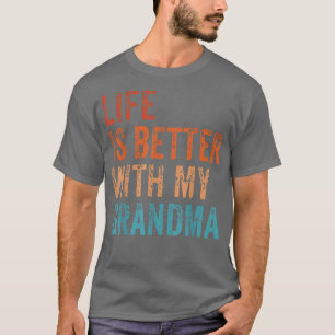 Life Is Better With My Grandma Funny Grandkids Vin T-Shirt