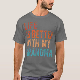 Life Is Better With My Grandma Funny Grandkids Vin T-Shirt