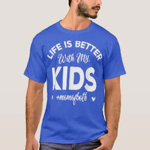 Life Is Better With My Kids Cute Mum Life  T-Shirt