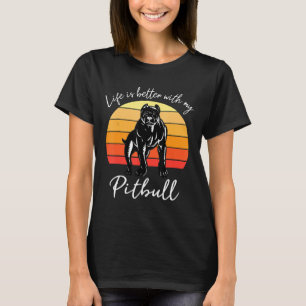 Life Is Better With My Pitbull Dog Happy Daddy Mum T-Shirt
