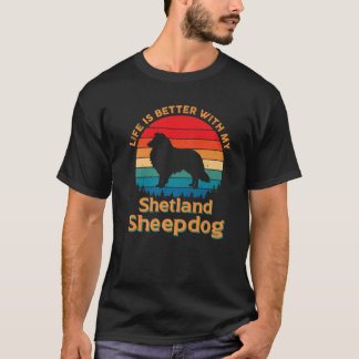 Life Is Better With My Shetland Sheepdog Lover T-Shirt