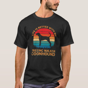 Life Is Better With My Treeing Walker Coonhound Do T-Shirt