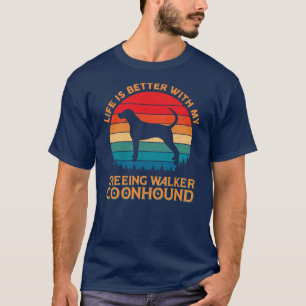 Life is Better With My Treeing Walker Coonhound T-Shirt