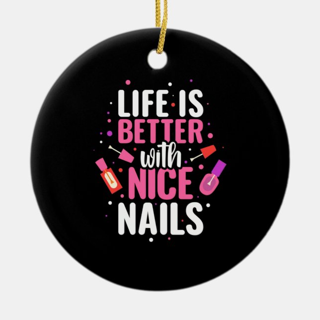 Life Is Better With Nice Nails Ceramic Tree Decoration (Front)