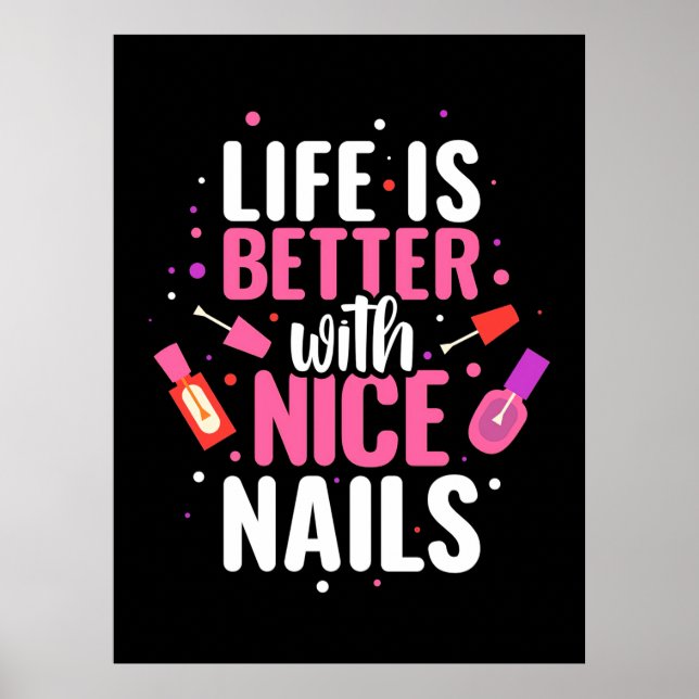 Life Is Better With Nice Nails Poster (Front)