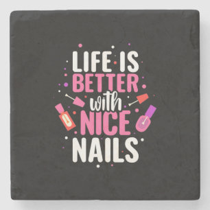 Life Is Better With Nice Nails Stone Coaster