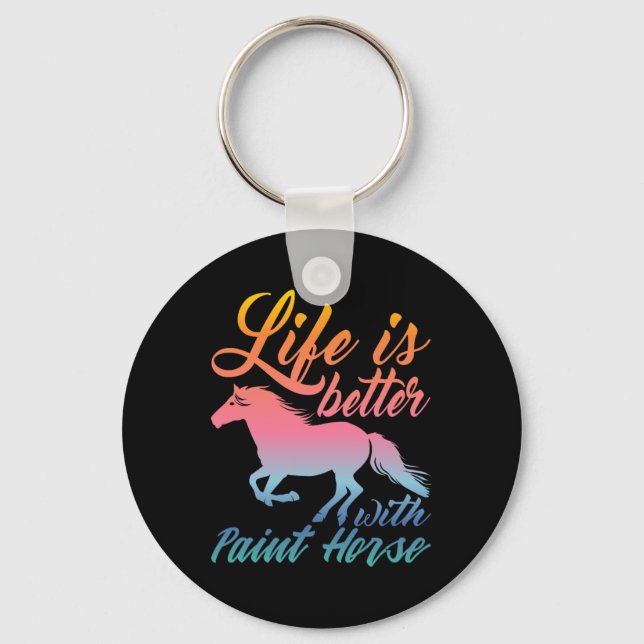 Life Is Better With Paint Horse Equestrians  Key Ring (Front)