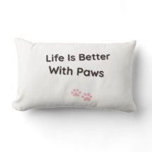 Life Is Better With Paws Decorative Throw Pillow