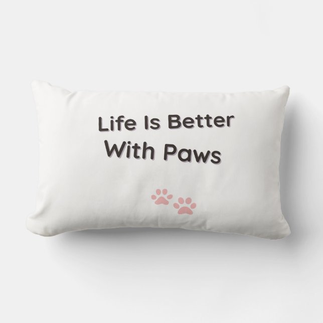 Life Is Better With Paws Decorative Throw Pillow (Front)