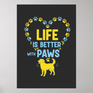 Life is Better with Paws Poster