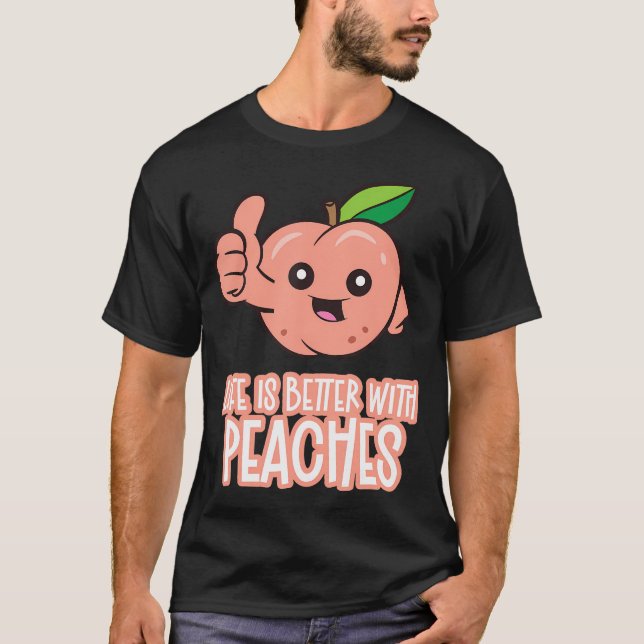 Life Is Better With Peaches T-Shirt (Front)