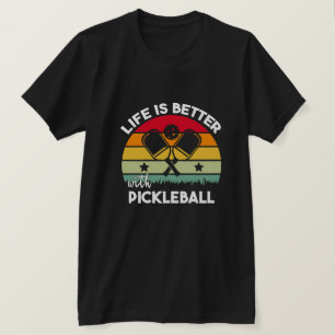 Life is Better with Pickleball T-Shirt