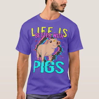 Life Is Better With Pigs3963  T-Shirt