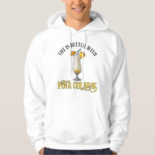Life Is Better With Pina Coladas Hoodie