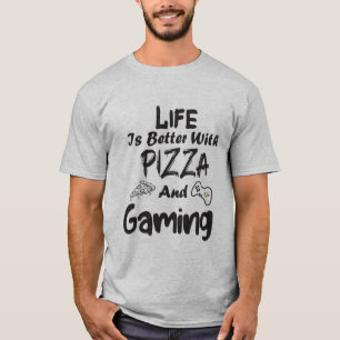 life is better with pizza and gaming T-Shirt