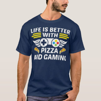 Life Is Better With Pizza And Gaming Video Game Pl T-Shirt