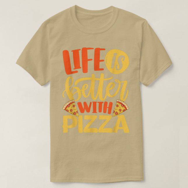 Life Is Better With Pizza Pizza Lover Eating Itali T-Shirt (Design Front)