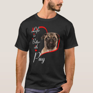Life Is Better With Pug T-Shirt