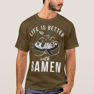 Life Is Better With Ramen Lover 802 T-Shirt