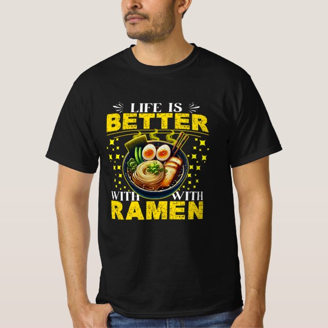 life is better with ramen T-Shirt (Front)