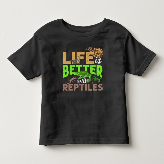 Life Is Better With Reptiles Gecko Chameleon Snake Toddler T-Shirt (Front)